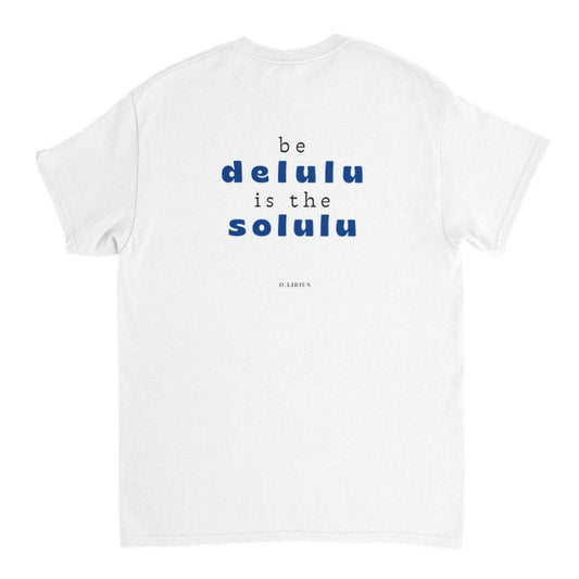 BE DELULU